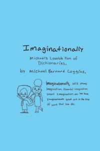Imaginationally: Michael's Lovable Fun of Dictionaries: Michael's Lovable Fun of Dictionaries