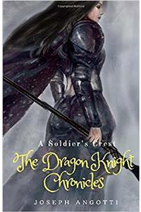 A Soldiers Crest: The Dragon Knight Chronicles