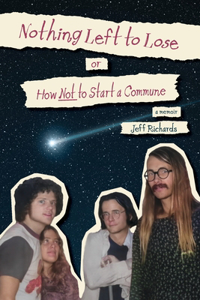 Nothing Left to Lose, or, How Not to Start a Commune