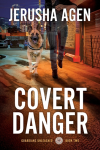 Covert Danger: A Christian K-9 Suspense