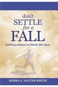 Don'T Settle for a Fall