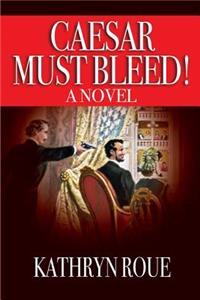 Caesar Must Bleed