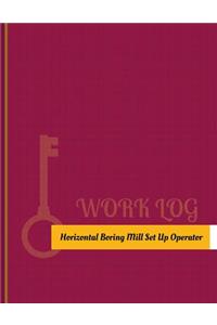 Horizontal Boring-Mill Set-Up Operator Work Log: Work Journal, Work Diary, Log - 131 pages, 8.5 x 11 inches