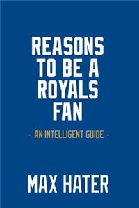 Reasons To Be A Royals Fan