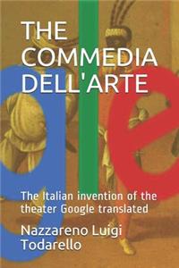 THE COMMEDIA DELL'ARTE Google translated