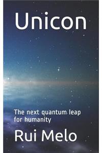 Unicon: The Next Quantum Leap for Humanity