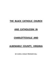 Black Catholic Church and Catholicism in Charlottesville and Albemarle County, Virginia