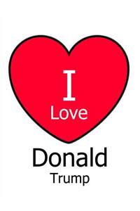 I Love Donald Trump