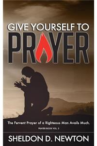 Give Yourself To Prayer