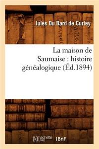 Maison de Saumaise: Histoire Généalogique (Éd.1894)