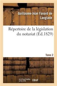 Répertoire de la Législation Du Notariat. Tome 2