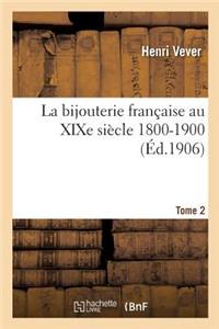 La Bijouterie Française Au XIXe Siècle 1800-1900. Tome 2