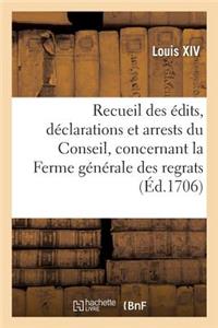 Recueil Des Édits, Déclarations Et Arrests Du Conseil, Concernant La Ferme Générale Des Regrats