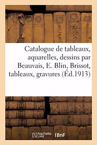 Catalogue de Tableaux Modernes, Aquarelles, Dessins Par Beauvais, E. Blin, F. Brissot