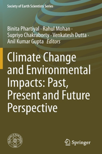 Climate Change and Environmental Impacts: Past, Present and Future Perspective