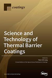 Science and Technology of Thermal Barrier Coatings