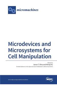 Microdevices and Microsystems for Cell Manipulation