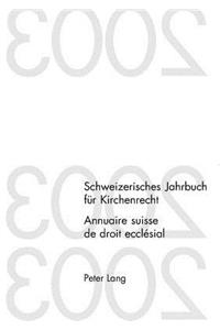 Schweizerisches Jahrbuch Fuer Kirchenrecht. Band 9 (2004)- Annuaire Suisse de Droit Ecclesial. Volume 9 (2004)