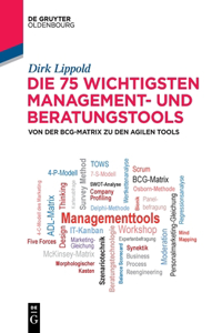 Die 75 Wichtigsten Management- Und Beratungstools
