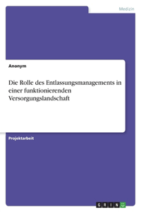 Rolle des Entlassungsmanagements in einer funktionierenden Versorgungslandschaft