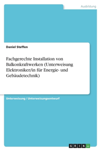 Fachgerechte Installation von Balkonkraftwerken (Unterweisung Elektroniker/in für Energie- und Gebäudetechnik)