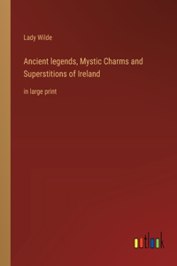 Ancient legends, Mystic Charms and Superstitions of Ireland