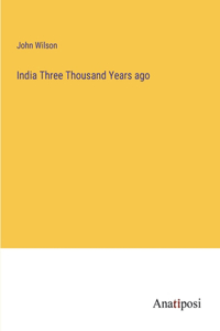 India Three Thousand Years ago
