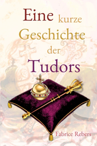 Eine kurze Geschichte der Tudors