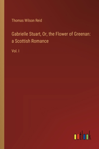 Gabrielle Stuart, Or, the Flower of Greenan