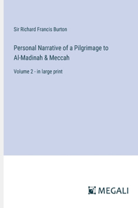 Personal Narrative of a Pilgrimage to Al-Madinah & Meccah