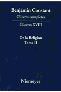 OEuvres complètes, XVIII, De la Religion, considérée dans sa source, ses formes ses développements, Tome II