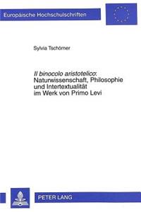 Il Binocolo Aristotelico: - Naturwissenschaft, Philosophie Und Intertextualitaet Im Werk Von Primo Levi