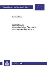 Die Sicherung Rechtsstaatlicher Standards Im Modernen Polizeirecht: Eine Untersuchung Neuartiger Standardmaßnahmen Unter Besonderer Beruecksichtigung Der Rechtsprechung Des Bundesverfassungsgerichts