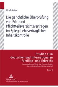 Die Gerichtliche Ueberpruefung Von Erb- Und Pflichtteilsverzichtsvertraegen Im Spiegel Ehevertraglicher Inhaltskontrolle