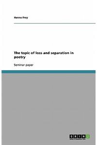 The topic of loss and separation in poetry