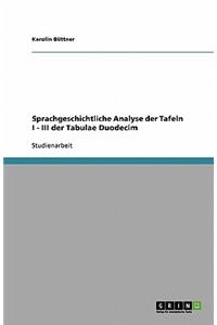 Sprachgeschichtliche Analyse der Tafeln I - III der Tabulae Duodecim