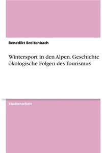 Wintersport in Den Alpen. Geschichte Und Okologische Folgen Des Tourismus