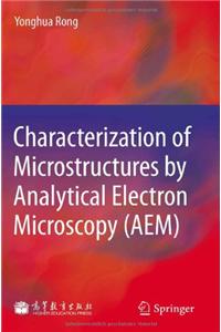 Characterization of Microstructures by Analytical Electron Microscopy (AEM)