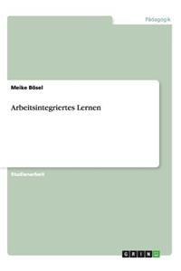 Arbeitsintegriertes Lernen