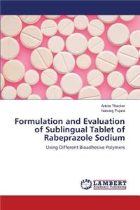 Formulation and Evaluation of Sublingual Tablet of Rabeprazole Sodium