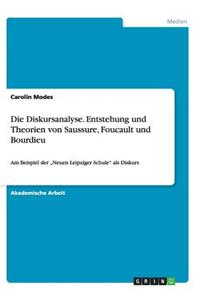 Die Diskursanalyse. Entstehung und Theorien von Saussure, Foucault und Bourdieu