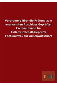Verordnung über die Prüfung zum anerkannten Abschluss Geprüfter Fachkaufmann für Außenwirtschaft/Geprüfte Fachkauffrau für Außenwirtschaft