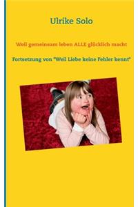 Weil gemeinsam leben ALLE glücklich macht