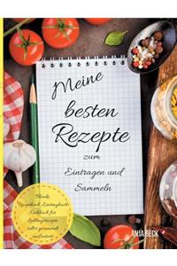 Meine besten Rezepte zum Eintragen und Sammeln Blanko Rezeptbuch Eintragbuch Kochbuch für Lieblingsrezepte selbst gesammelt und notiert