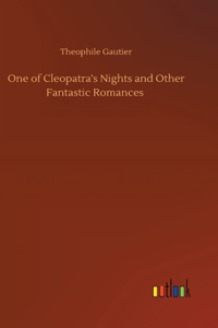 One of Cleopatra's Nights and Other Fantastic Romances