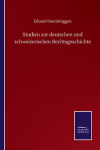 Studien zur deutschen und schweizerischen Rechtsgeschichte