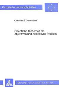 Oeffentliche Sicherheit ALS Objektives Und Subjektives Problem