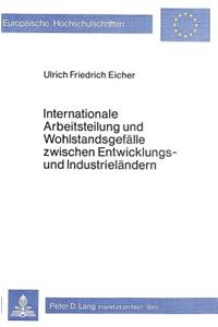 Internationale Arbeitsteilung und Wohlstandsgefaelle zwischen Entwicklungs- und Industrielaendern