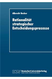 Rationalität strategischer Entscheidungsprozesse
