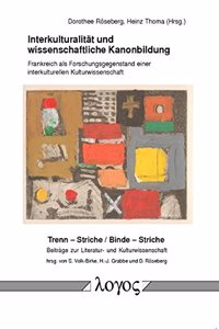 Interkulturalitat Und Wissenschaftliche Kanonbildung. Frankreich ALS Forschungsgegenstand Einer Interkulturellen Kulturwissenschaft